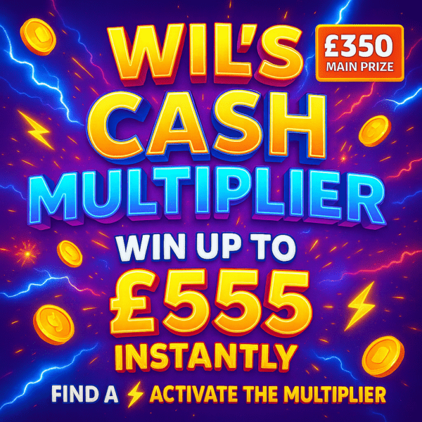 ⚡ Wil's Cash MULTIPLIER - £350 Main Prize ⚡
